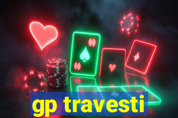 gp travesti